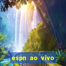 espn ao vivo online grátis